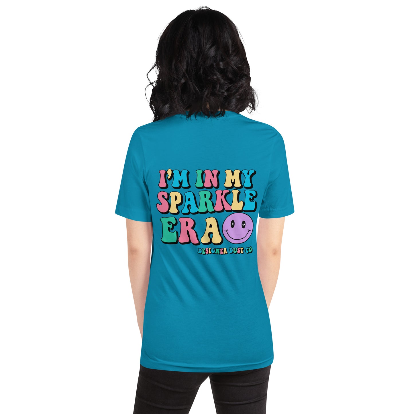 I'm in my colorful Sparkle Era t-shirt