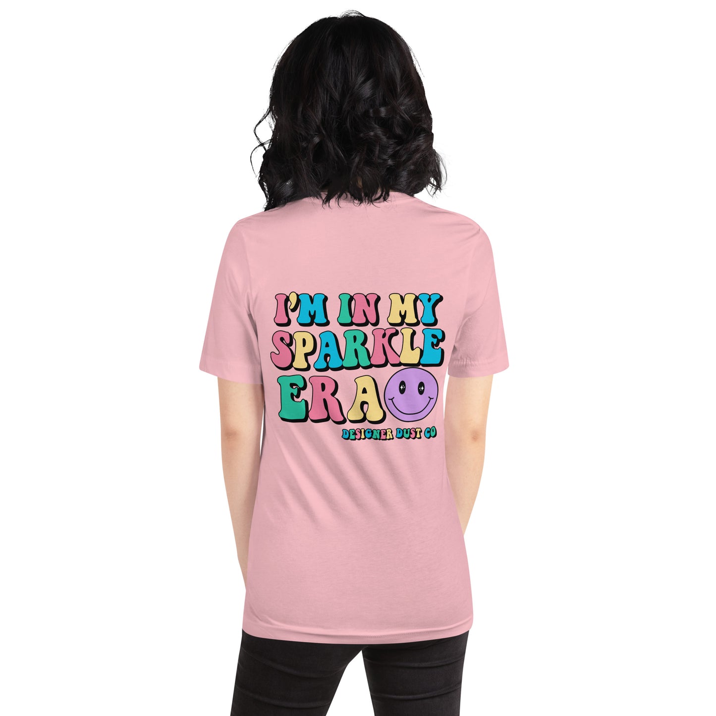 I'm in my colorful Sparkle Era t-shirt