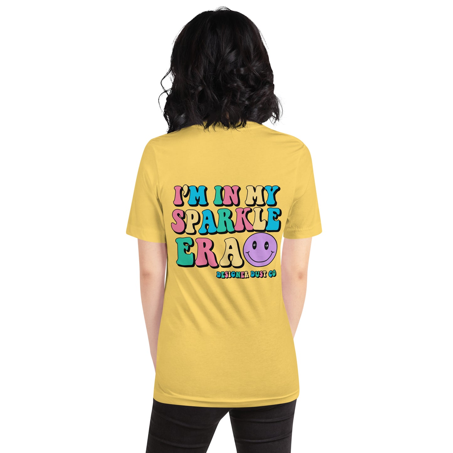 I'm in my colorful Sparkle Era t-shirt