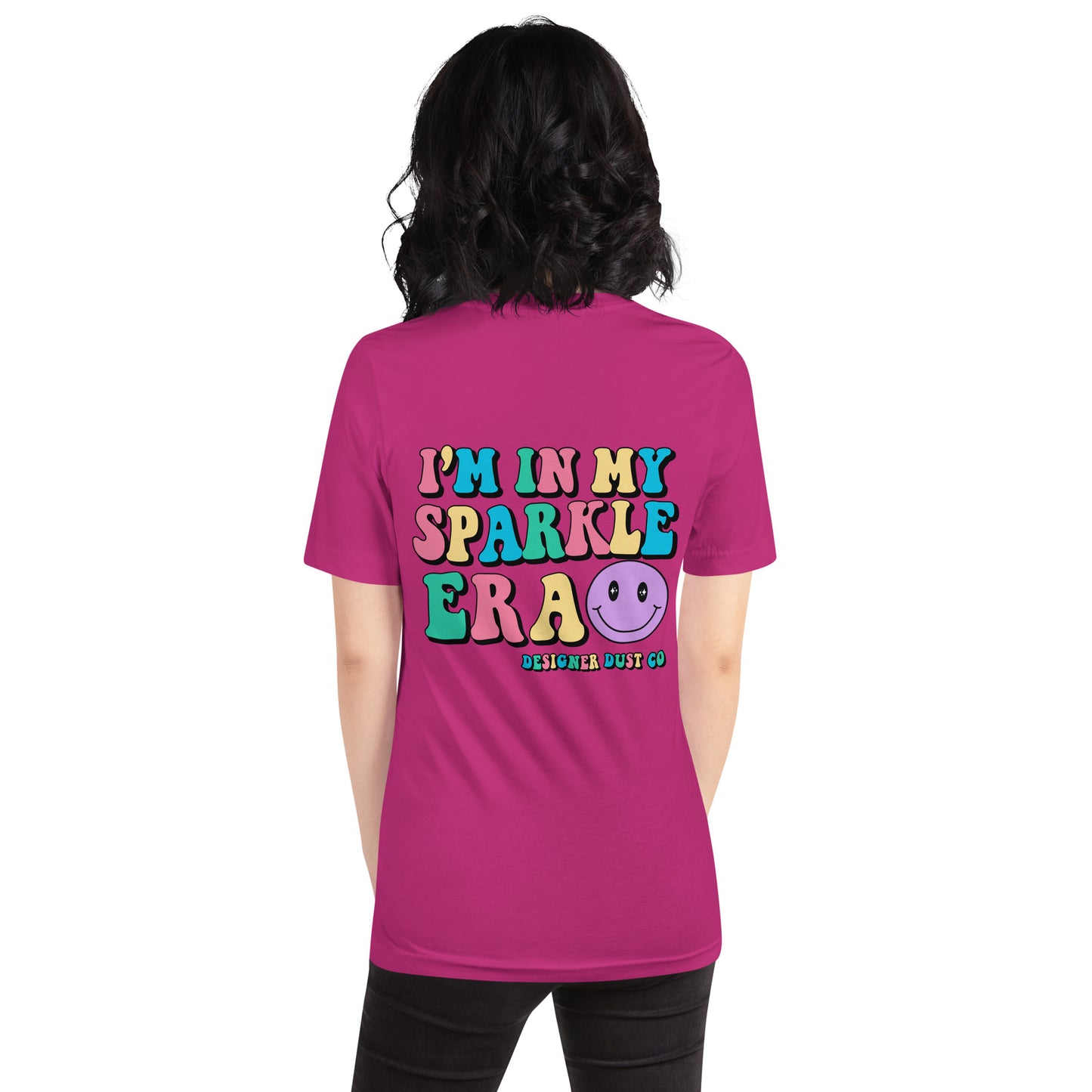 I'm in my colorful Sparkle Era t-shirt