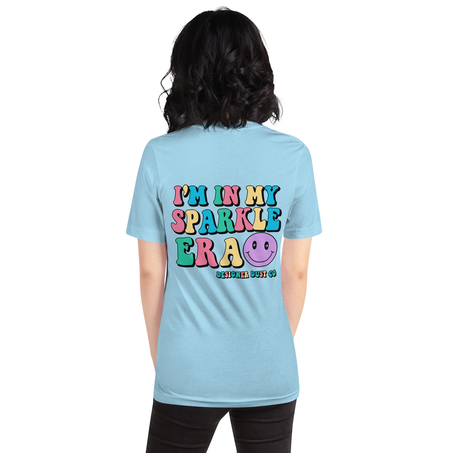 I'm in my colorful Sparkle Era t-shirt