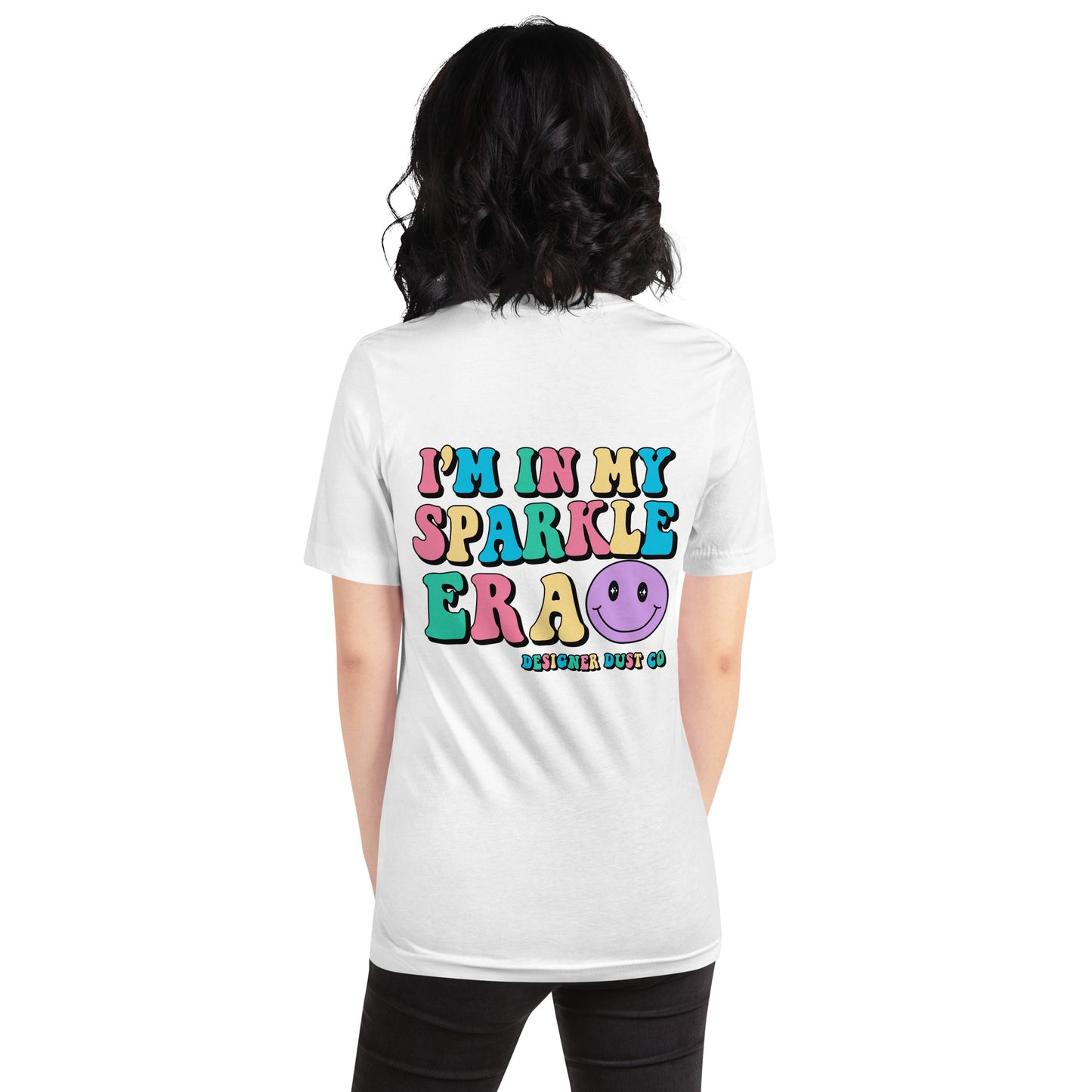 I'm in my colorful Sparkle Era t-shirt